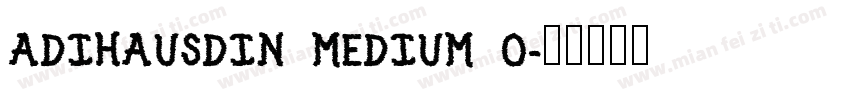 ADIHAUSDIN MEDIUM O字体转换
